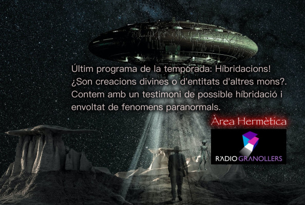 Àrea hermètica. Híbridacions! ¿Son creacions divines o d'entitats d'altres mons?. 2024-07-03.