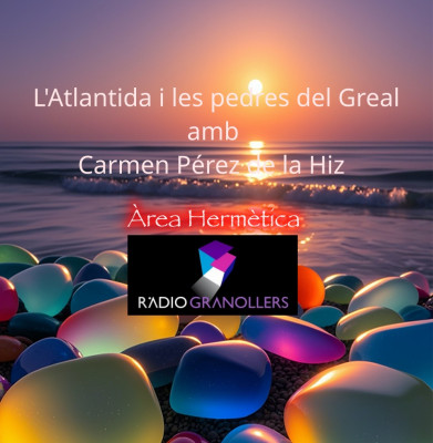 Àrea hermètica. L'Atlàntida i altres continents submergits. Les pedres del Greal amb Carmen Pérez de la Hiz.. 2024-11-12.