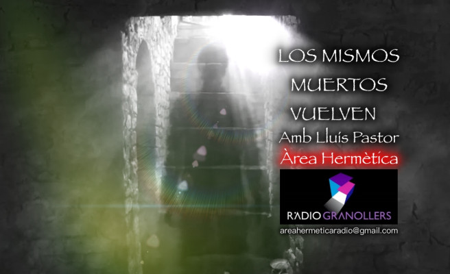 Àrea hermètica. "Los mismos muertos vuelven" amb Lluís Pastor. El patró que es repeteix en la comunicació amb difunts. 2025-02-18.