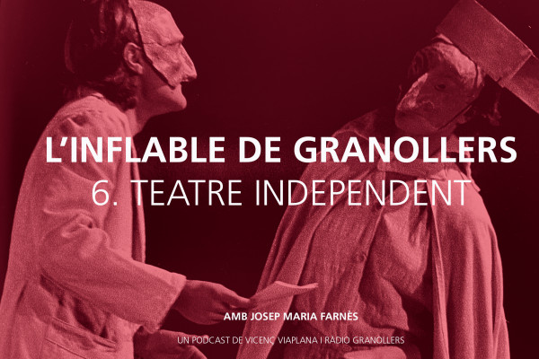 L'inflable de Granollers. Capítol 6. Teatre Independent